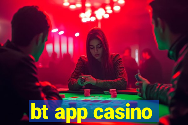 bt app casino